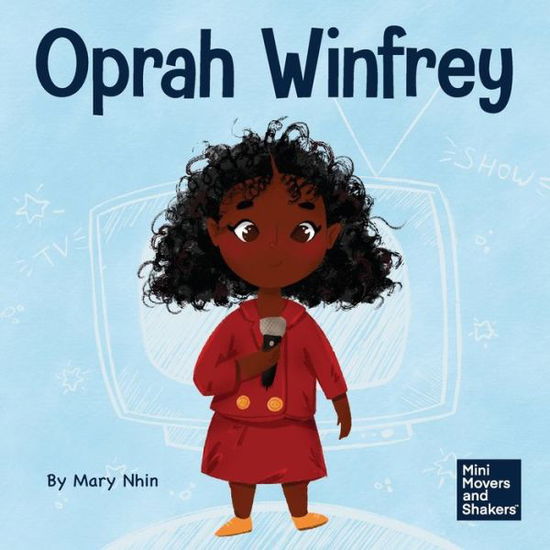 Cover for Mary Nhin · Oprah Winfrey: A Kid's Book About Believing in Yourself - Mini Movers and Shakers (Paperback Book) (2022)