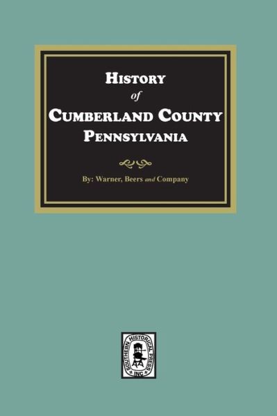 History of Cumberland County, Pennsylvania - Warner Company - Kirjat - Southern Historical Press, Incorporated - 9781639140831 - keskiviikko 2. marraskuuta 2022