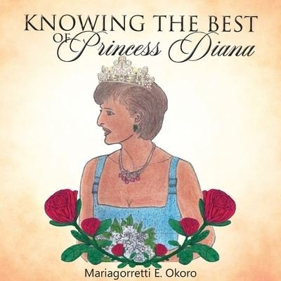 Cover for Mariagorretti Okoro · KNOWING THE BEST of Princess Diana (Paperback Book) (2021)