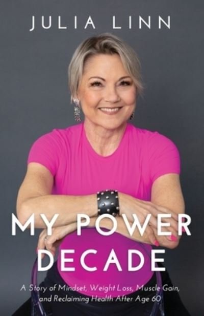 Cover for Julia Linn · My Power Decade (Book) (2023)