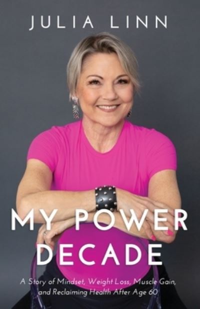 My Power Decade - Julia Linn - Bøger - Jetlaunch Publishing - 9781641848831 - 12. april 2023