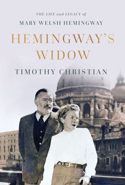 Cover for Timothy Christian · Hemingway's Widow: The Life and Legacy of Mary Welsh Hemingway (Hardcover bog) (2022)