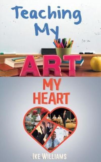 Cover for Ike Williams · Teaching My Art My Heart (Paperback Bog) (2018)