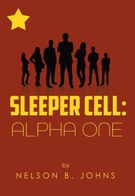 Cover for Nelson B Johns · Sleeper Cell: Alpha One (Hardcover Book) (2020)