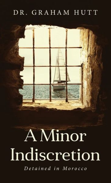Cover for Dr Graham Hutt · A Minor Indescretion (Hardcover Book) (2021)