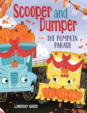 Cover for Lindsay Ward · Scooper and Dumper The Pumpkin Parade - Scooper and Dumper (Hardcover Book) (2024)