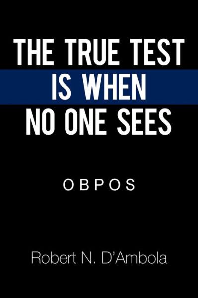 Cover for Robert N D'Ambola · The True Test Is When No One Sees (Paperback Book) (2020)