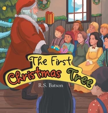 Cover for R S Batson · The First Christmas Tree (Hardcover Book) (2020)