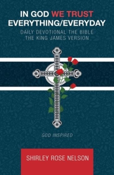 Cover for Shirley Rose Nelson · In God We Trust Everything / Everyday (Book) (2022)