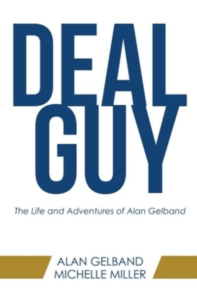 Cover for Alan Gelband · Deal Guy: The Life and Adventures of Alan Gelband (Paperback Book) (2021)