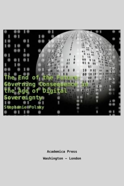 Cover for Stephanie Polsky · The end of the future (Paperback Book) (2019)