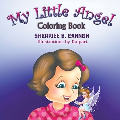 My Little Angel Coloring Book - Sherrill S Cannon - Books - Strategic Book Publishing & Rights Agenc - 9781682355831 - December 17, 2021