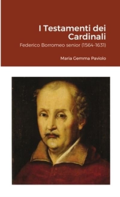 I Testamenti Dei Cardinali - Maria Gemma Paviolo - Kirjat - Lulu Press, Inc. - 9781716018831 - maanantai 10. tammikuuta 2022