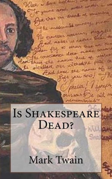 Is Shakespeare Dead? - Mark Twain - Bøger - Createspace Independent Publishing Platf - 9781720402831 - 27. maj 2018