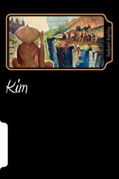 Kim - Rudyard Kipling - Books - Createspace Independent Publishing Platf - 9781720895831 - June 8, 2018