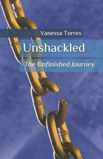 Cover for Vanessa Torres · Unshackled (Paperback Book) (2018)