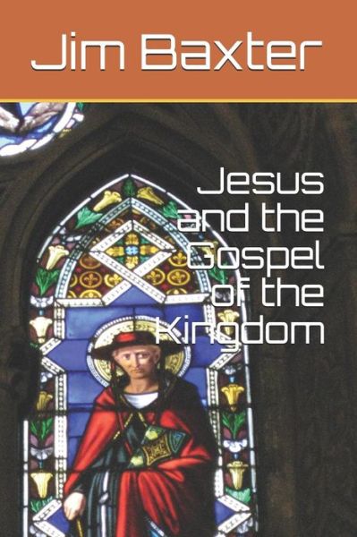 Cover for Jim Baxter · Jesus and the Gospel of the Kingdom (Paperback Book) (2018)