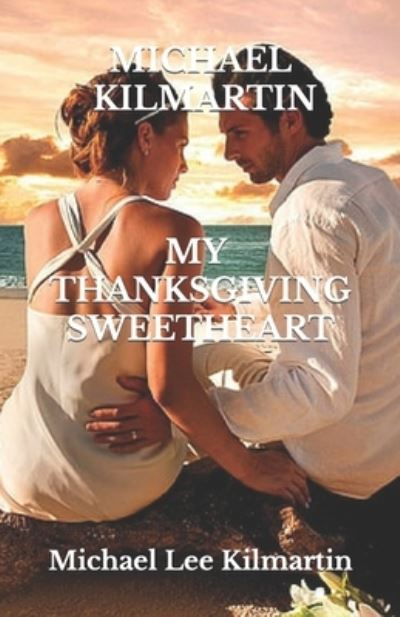 Cover for Michael Lee Kilmartin · My Thanksgiving Sweetheart (Book) (2018)