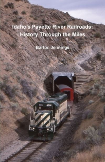 Cover for Barton Jennings · Idaho's Payette River Railroads: History Through the Miles (Paperback Book) (2020)