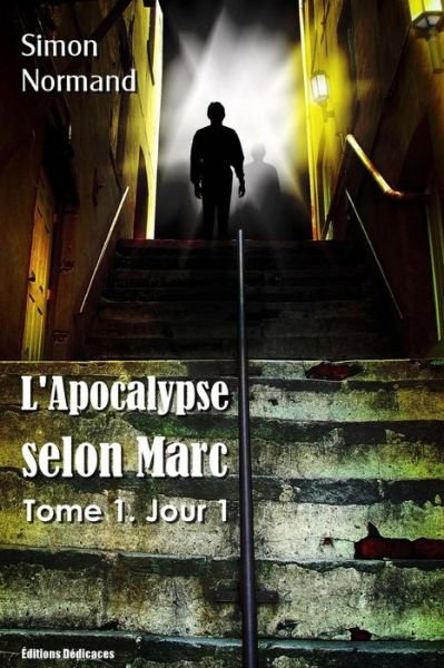 Cover for Simon Normand · L'apocalypse Selon Marc : Tome 1. Jour 1 (Paperback Book) [French edition] (2013)