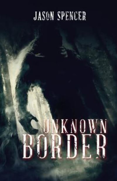 Cover for Jason Spencer · Unknown Border (Paperback Book) (2016)