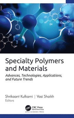 Specialty Polymers and Materials: Advances, Technologies, Applications, and Future Trends -  - Bücher - Apple Academic Press Inc. - 9781774917831 - 20. März 2025