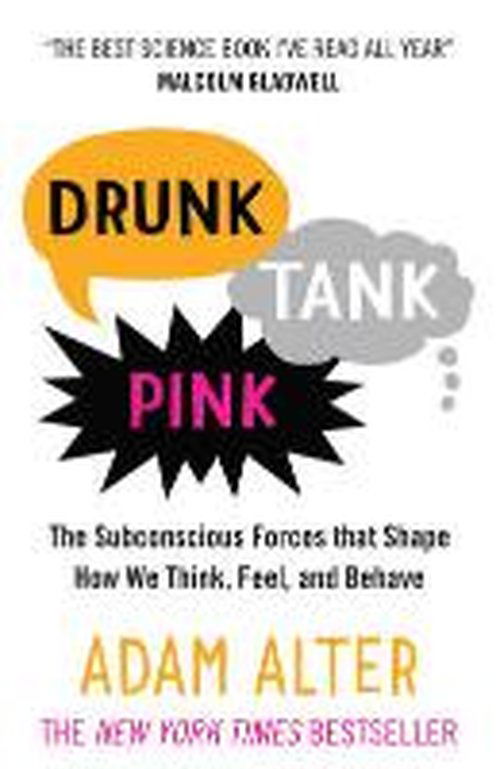 Cover for Adam Alter · Drunk Tank Pink: The Subconscious Forces that Shape How We Think, Feel, and Behave (Taschenbuch) (2014)