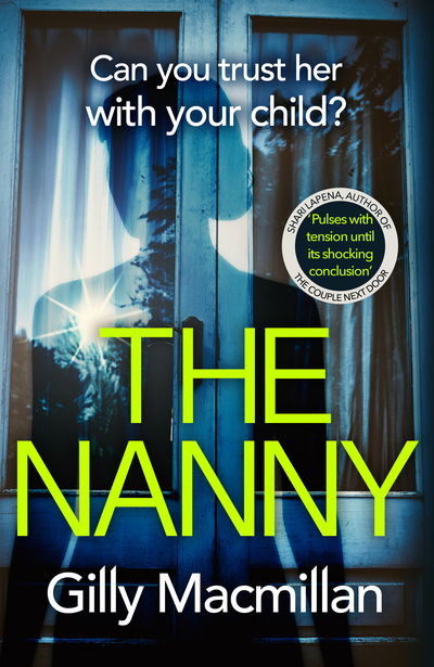 Cover for Gilly Macmillan · The Nanny: Can you trust her with your child? The Richard &amp; Judy pick for spring 2020 (Hardcover Book) (2019)