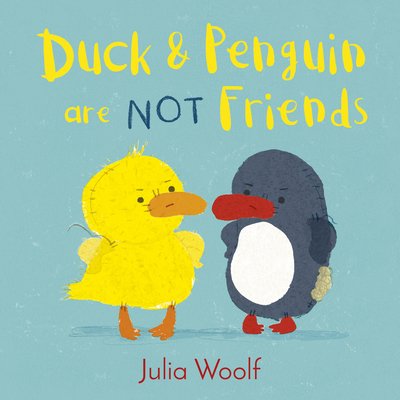 Cover for Julia Woolf · Duck and Penguin Are Not Friends - Duck and Penguin (Gebundenes Buch) (2019)