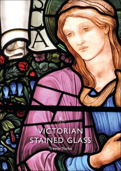 Cover for Yorke, Trevor (Author) · Victorian Stained Glass - Shire Library (Paperback Book) (2022)