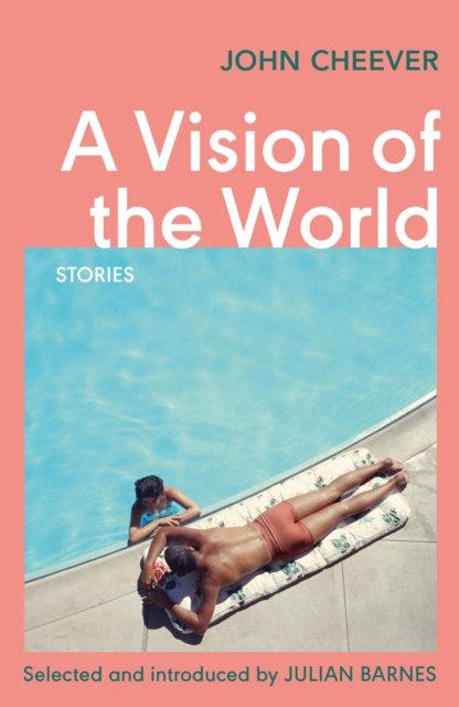 A Vision of the World: Selected Short Stories - John Cheever - Böcker - Vintage Publishing - 9781784875831 - 4 maj 2023