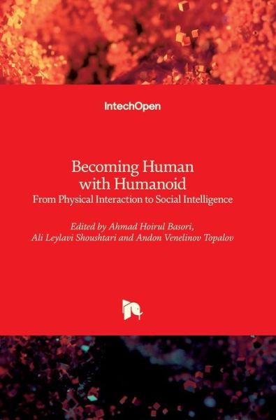 Cover for Ahmad Hoirul Basori · Becoming Human with Humanoid: From Physical Interaction to Social Intelligence (Hardcover Book) (2020)