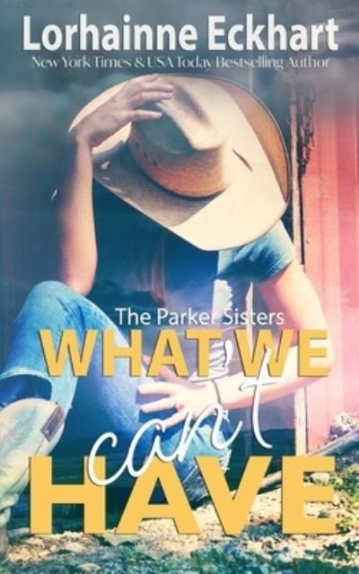 Cover for Lorhainne Eckhart · What We Can't Have - Parker Sisters (Pocketbok) (2018)