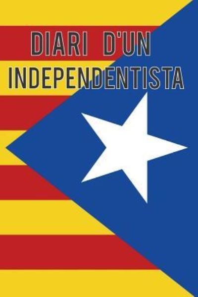 Diari d'un independentista - Ocs Fox - Boeken - Independently Published - 9781793839831 - 10 januari 2019