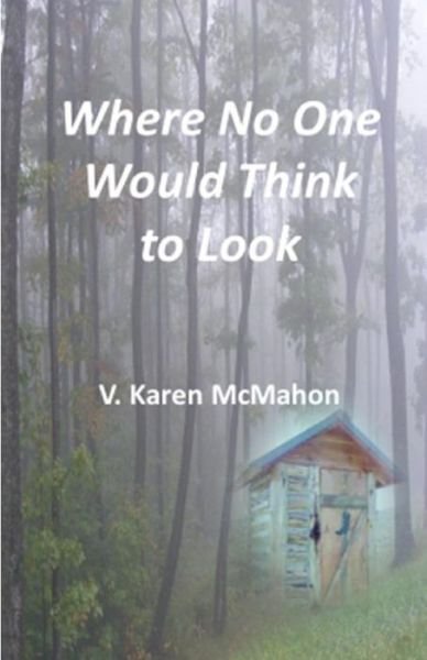 Cover for V Karen McMahon · Where No One Would Think to Look (Paperback Book) (2019)