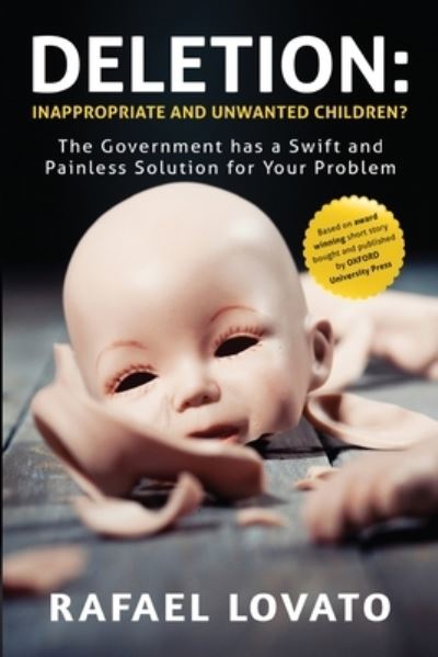 Deletion: Inappropriate and Unwanted Children? The Government has a Swift and Painless Solution for Your Problem - Rafael Lovato - Books - Olympia Publishers - 9781800746831 - October 26, 2023