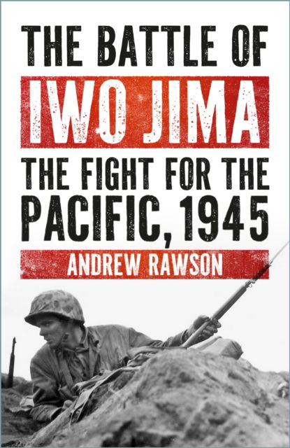 Cover for Andrew Rawson · The Battle of Iwo Jima: The Fight for the Pacific, 1945 (Paperback Book) [New edition] (2025)