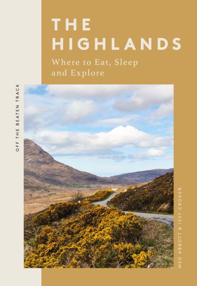 Cover for Meg Abbott · The Highlands: Where to Eat, Sleep and Explore - Off the Beaten Track (Paperback Book) (2024)