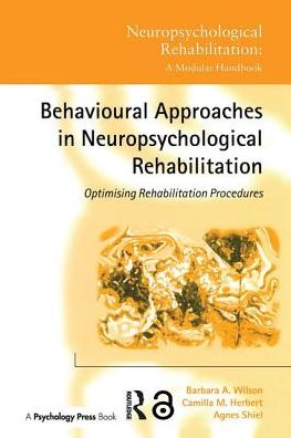 Cover for Barbara A. Wilson · Behavioural Approaches in  Neuropsychological Rehabilitation: Optimising Rehabilitation Procedures - Neuropsychological Rehabilitation: A Modular Handbook (Hardcover Book) (2003)