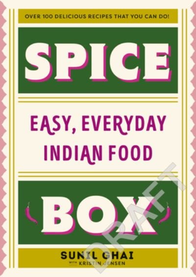 Cover for Sunil Ghai · Spice Box: Easy, Everyday Indian Food (Hardcover Book) (2023)