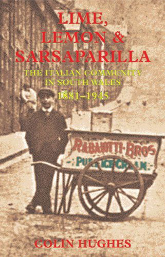 Cover for Colin Hughes · Lime, Lemon and Sarsaparilla: Italian Community in South Wales, 1881-1945 (Paperback Book) [New edition] (1995)