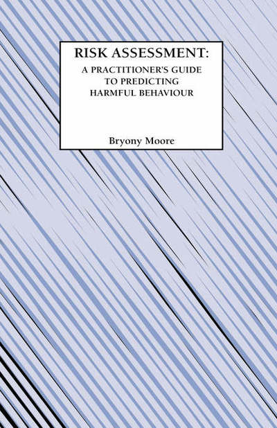 Cover for B. Moore · Risk Assessment: a Practitioner's Guide to Predicting Harmful Behaviour (Hardcover Book) (1996)