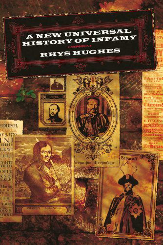 Cover for Rhys Hughes · A New Universal History of Infamy (Hardcover Book) [First edition] (2005)