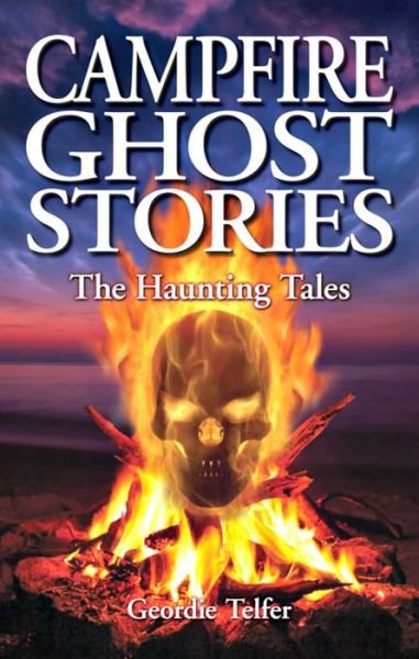 Cover for Geordie Telfer · Campfire Ghost Stories: The Haunting Tales (Pocketbok) (2016)