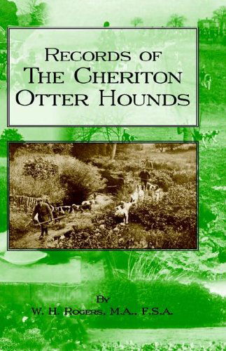 Records of the Cheriton Otter Hounds (History of Hunting Series) - W.h. Rogers - Books - Read Country Book - 9781905124831 - September 6, 2005