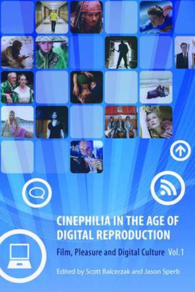 Cover for Scott Balcerzak · Cinephilia in the Age of Digital Reproduction - Film, Pleasure, and Digital Culture, Volume 1 (Paperback Book) (2009)