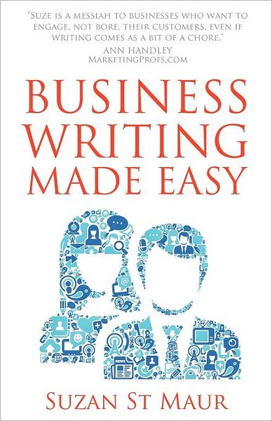 Business Writing Made Easy - Suzan St Maur - Books - Book Shaker - 9781907498831 - November 7, 2011