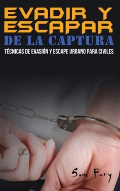 Sam Fury · Evadir y Escapar de la Captura (Hardcover Book) (2021)