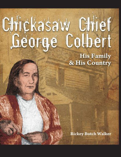 Cover for Rickey Butch Walker · Chickasaw Chief George Colbert: His Family and His Country (Inbunden Bok) (2013)