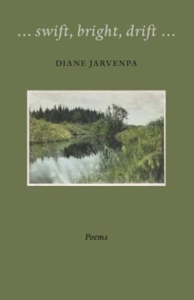 Cover for Diane Jarvenpa · Swift, Bright, Drift (Paperback Book) (2016)